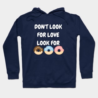 Don't look for love look for donuts Hoodie